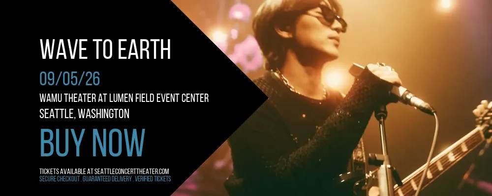 Wave To Earth at Wamu Theater At Lumen Field Event Center